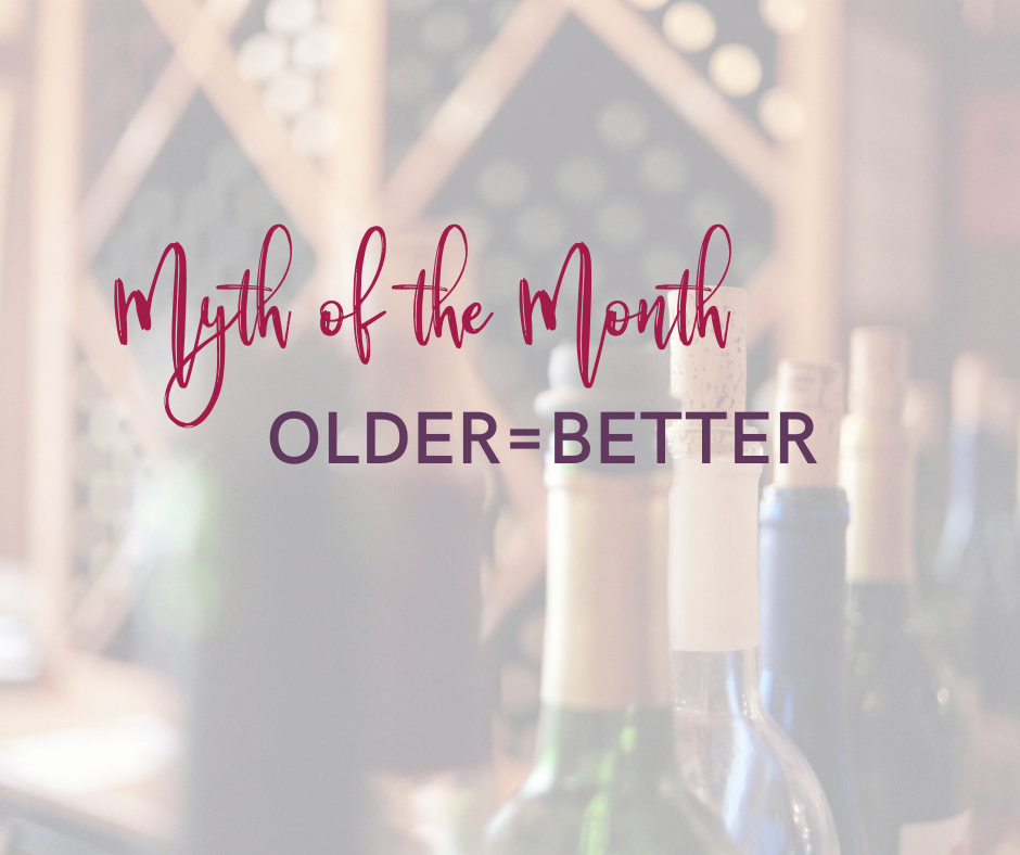 Myth of the Month: Older= Better over picture of wine bottles