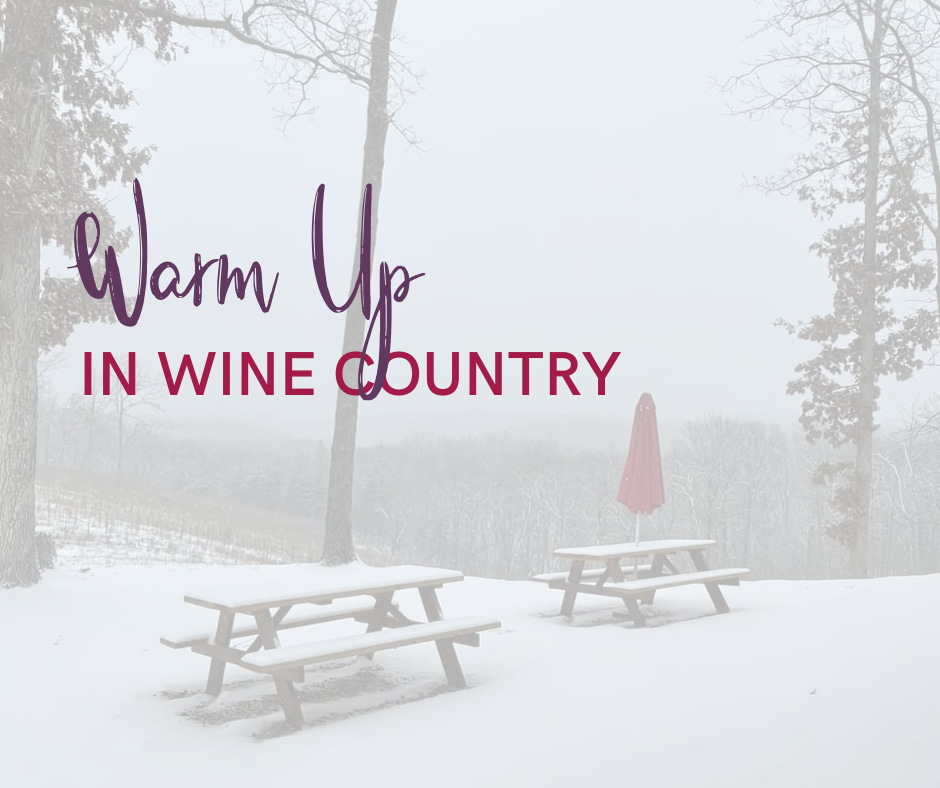 snowy vineyard with picnic tables with words over the top that read warm up in wine country 