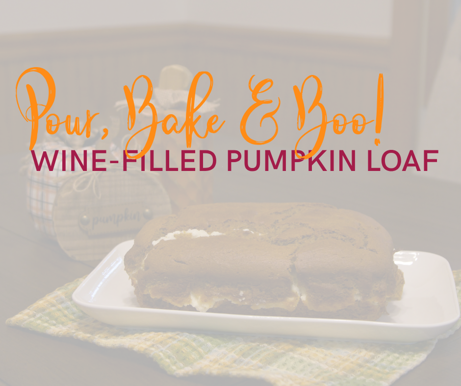 Picture of a pumpkin loaf bread sitting on a platter with the words Pour, Bake & Boo! A Wine-Filled Pumpkin Loaf over the top
